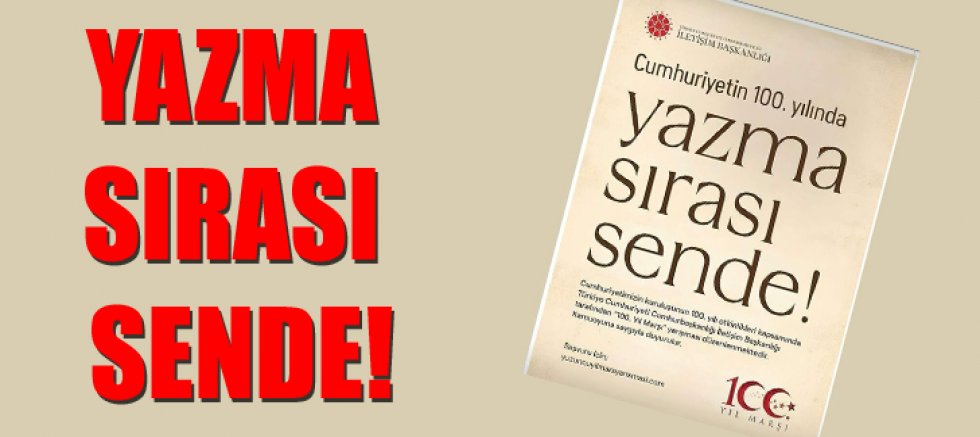 CUMHURİYETİN 100.YILINDA YAZMA SIRASI SENDE!