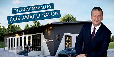 ÖTENÇAY MAHALLESİ’NE ‘ÇOK AMAÇLI SALON PROJESİ’ HAYIRLI OLSUN
