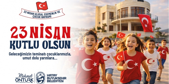 HBB BAŞKANI ÖNTÜRK’TEN 23 NİSAN KUTLAMA MESAJI